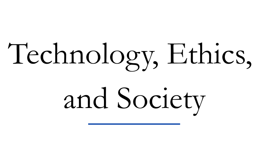 Technology, Ethics, and Society